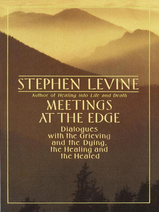 Title details for Meetings at the Edge by Stephen Levine - Available